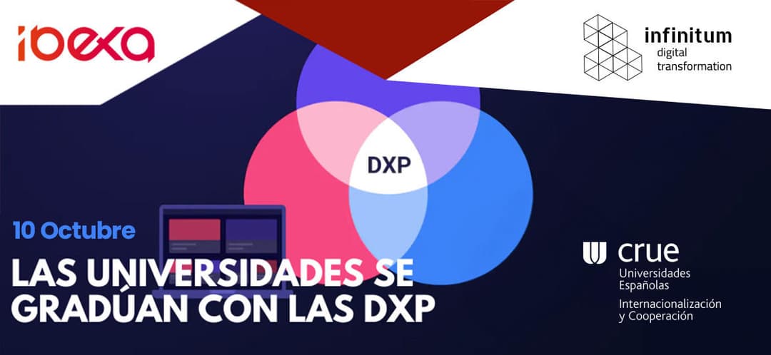 Las universidades se gradúan con las DXP, un evento de Infinitum Digital, Ibexa y CRUE